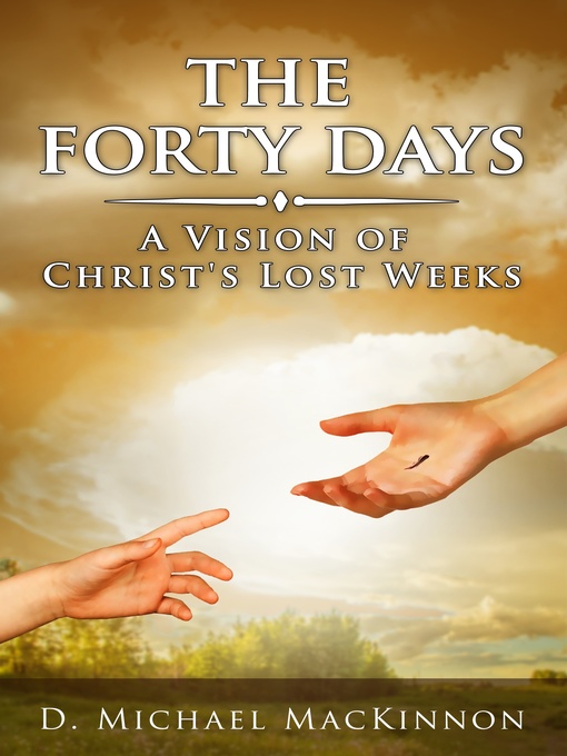 Title details for The Forty Days by D. Michael MacKinnon - Available